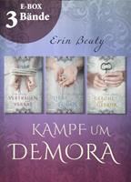 Erin Beaty Vertrauen und Verrat - Band 1-3 der romantischen Fantasy-Serie im Sammelband (Kampf um Demora)