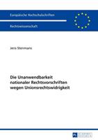 Jens Stenmans Die Unanwendbarkeit nationaler Rechtsvorschriften wegen Unionsrechtswidrigkeit