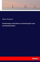Albert Wangerin Anmerkungen und Zusätze zur Entwerfung der Land- und Himmelschaften
