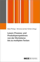 Juventa Verlag ein Imprint der Julius Beltz GmbH & Co. KG Lesen: Prozess- und Produktperspektiven von der Wortebene bis zu multiplen Texten