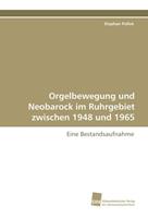 Stephan Pollok Orgelbewegung und Neobarock im Ruhrgebiet zwischen 1948 und 1965