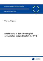 Theresa Wegener Patentschutz in den am wenigsten entwickelten Mitgliedstaaten der WTO