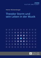 Heiner Mückenberger Theodor Storm und sein Leben in der Musik