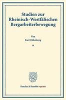 Karl Oldenberg Studien zur Rheinisch-Westfälischen Bergarbeiterbewegung.