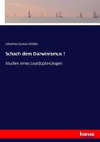 Johannes Gustav Schilde Schach dem Darwinismus !