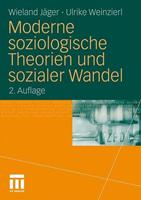 Wieland Jäger, Ulrike Weinzierl Moderne soziologische Theorien und sozialer Wandel