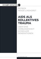 Patrick Henze-Lindhorst Aids als kollektives Trauma