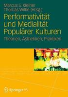 Springer Fachmedien Wiesbaden GmbH Performativität und Medialität Populärer Kulturen