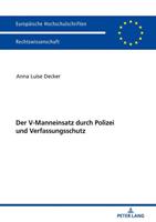 Anna Luise Decker Der V-Manneinsatz durch Polizei und Verfassungsschutz