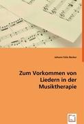 Johann Felix Becker Becker, J: Zum Vorkommen von Liedern in derMusiktherapie