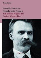 Hans Bélart Bélart, H: Friedrich Nietzsches Freundschafts-Tragödie mit R
