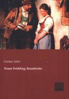 Gustav Jahn Neuer Frühling: Brautlieder