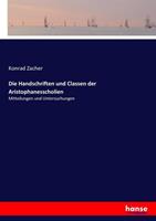 Konrad Zacher Die Handschriften und Classen der Aristophanesscholien