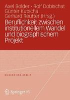 VS Verlag für Sozialwissenschaften Beruflichkeit zwischen institutionellem Wandel und biographischem Projekt