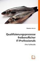 Sebastian Korsch Korsch, S: Qualifizierungsprozesse freiberuflicher IT-Profes