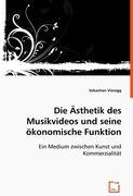 Sebastian Vieregg Vieregg, S: Die Ästhetik des Musikvideos und seine ökonomisc