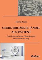 Heinz Baum Georg Friedrich Händel als Patient