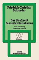 Friedrich-Christian Schroeder Das Strafrecht des realen Sozialismus