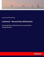 Gustav Carl Otto Körting Lateinisch - Romanisches Wörterbuch