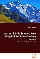 Moritz Dewald Warum ist die Schweiz kein Mitglied der Europäischen Union℃