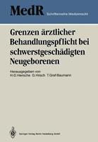 Springer Berlin Grenzen ärztlicher Behandlungspflicht bei schwerstgeschädigten Neugeborenen