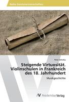 Peter Zelenka Steigende Virtuosität. Violinschulen in Frankreich des 18. Jahrhundert