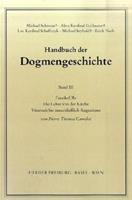 Pierre Th Camelot Handbuch der Dogmengeschichte / Bd III: Christologie - Soteriologie - Mariologie. Gnadenlehre / Die Lehre von der Kirche