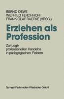 Bernd Dewe, Wilfried Ferchhoff, Frank-Olaf Radtke Erziehen als Profession