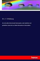 M. J. F. Wideburg Der sich selbst informirende Clavierspieler, oder deutlicher und gründlicher Unterricht zur Selbst-Information im Generalbass