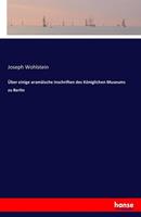 Joseph Wohlstein Über einige aramäische Inschriften des Königlichen Museums zu Berlin