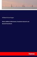 Willibald Stavenhagen Kleines Millitair-Wörterbuch, französisch-deutsch und deutsch-französisch