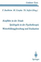 Springer Berlin Teil 1 Konflikte in der Triade Teil 2 Spielregeln in der Psychotherapie Teil 3 Weiterbildungsforschung und Evaluation