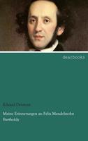 Eduard Devrient Meine Erinnerungen an Felix Mendelssohn Bartholdy
