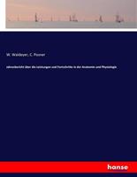 W. Waldeyer, C. Posner Jahresbericht über die Leistungen und Fortschritte in der Anatomie und Physiologie