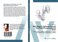 Constanze Germann-Bauer Max Regers Violinwerke und ihre Beeinflussung durch Bach