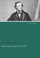 Richard Wagner, Franz Liszt Briefwechsel vom Jahr 1841 bis 1853