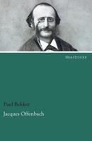 Paul Bekker Jacques Offenbach