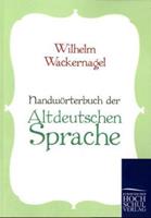 Wilhelm Wackernagel Handwörterbuch der Altdeutschen Sprache