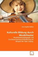 Anna Angelika Meissner Meißner, A: Kulturelle Bildung durch Musiktheater