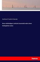 Gotthard Friedrich Stender Neue vollständigere Lettische Grammatik nebst einem hinlänglichen Lexico