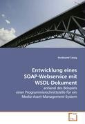 Ferdinand Tatzig Tatzig, F: Entwicklung eines SOAP-Webservice mit WSDL-Dokume