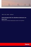 Marie Curie, Walter Kaufmann Untersuchungen über die radioaktiven Substanzen von Marie Curie