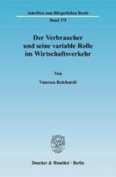 Vanessa Reichardt Der Verbraucher und seine variable Rolle im Wirtschaftsverkehr.