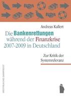 Andreas Kallert Die Bankenrettungen während der Finanzkrise 2007 - 2009 in Deutschland