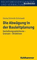 Hans-Georg Gierke, Gerd Schmidt-Eichstaedt Die Abwägung in der Bauleitplanung