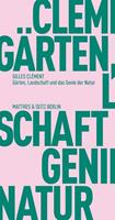 Gilles Clement Gärten, Landschaft und das Genie der Natur