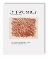 Cy Twombly The Printed Graphic Work