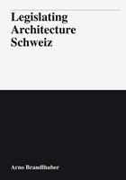 Arno Brandlhuber, Marc Angelil, Adam Caruso, Tom Emerson, Pa Legislating Architecture Schweiz