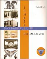 Helmut Erfurth Junkers, das Bauhaus und die Moderne