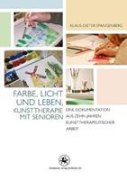 Klaus-Dieter Spangenberg Farbe, Licht und Leben Kunsttherapie mit Senioren